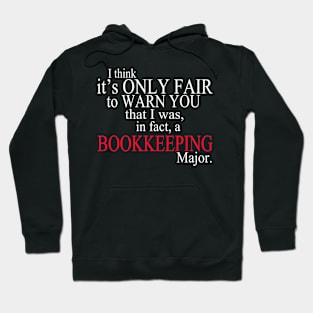 I Think It’s Only Fair To Warn You That I Was In Fact A Bookkeeping Major Hoodie